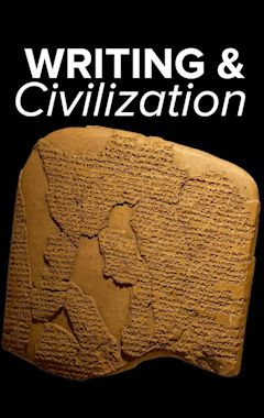 Writing and Civilization: From Ancient Worlds to Modernity