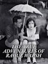 The True Adventures of Raoul Walsh