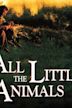 All the Little Animals