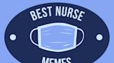 40 Nurses Week Memes to Let Our Nurses Know We See Their Pain (And We Appreciate Them Soothing Ours