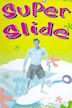 Super Slide: Beyond the Glide