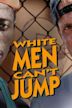 White Men Can't Jump