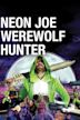 Neon Joe, Werewolf Hunter