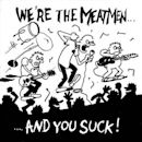 We're the Meatmen...And You Suck!