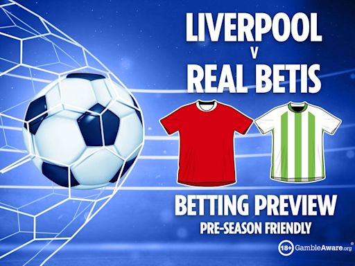 Liverpool vs Real Betis preview: Best free betting tips, odds and predictions