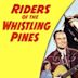 Riders of the Whistling Pines