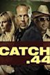 Catch .44 – Der ganz große Coup