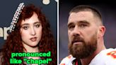 Chappell Roan, Travis Kelce, And 23 Other Celebs Whose Names You've Probably Been Saying Wrong
