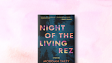 ‘Night of the Living Rez’ Is an Unforgettable Story Collection About Coming of Age on a Reservation