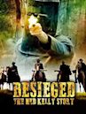 Besieged: The Ned Kelly Story