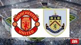M. United vs Burnley: estadísticas previas y datos en directo | Premier League 2023/2024