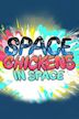 Space Chickens in Space