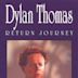 Dylan Thomas: Return Journey