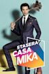 Stasera Casa Mika