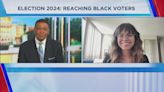 Election 2024: Reaching Black Voters