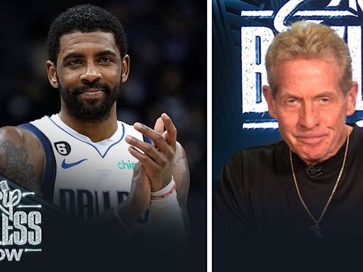 'Kyrie is the BIGGEST reason this team is in the Finals.' — Skip Bayless on the Mavericks