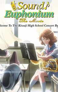 Sound! Euphonium: The Movie - Welcome to the Kaitauji High School Concert Band