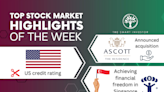 Top Stock Market Highlights of the Week: CapitaLand Ascott Trust, US Credit Rating and Achieving Financial Freedom
