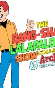 Archie's Bang-Shang Lalapalooza Show