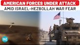 In Putin Ally Nation, US Base Attacked For 3rd Time In Just 24 Hours Amid Israel-Hezbollah War Fear