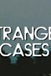 Strange Cases