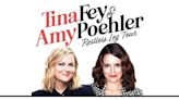 Amy Poehler and Tina Fey Announce New Dates for ‘Restless Leg’ Comedy Tour