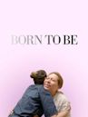 Born to Be (film)