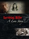 Surviving Hitler: A Love Story