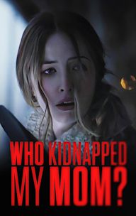 Who Kidnapped My Mom?