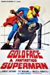 Goldface, the Fantastic Superman