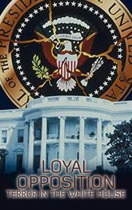 Loyal Opposition: Terror in the White House