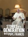 Stories of a Generation with Pope Francis