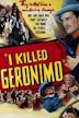 I Killed Geronimo