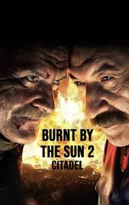 Burnt by the Sun 3: The Citadel