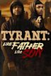 Tyrant: Like Father Like Son