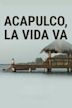 Acapulco, la vida va