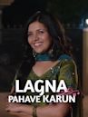 Lagna Pahave Karun