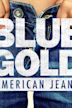 Blue Gold: American Jeans