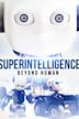 Superintelligence: Beyond Human