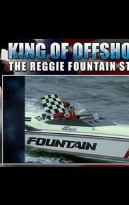 King of Offshore, the Reggie Fountain Story