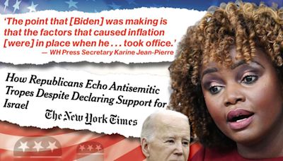 The week in whoppers: WH press sec’y Karine Jean-Pierre fudges on Biden’s inflation lie, NY Times calls GOP the real antisemites and more