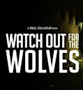 Watch Out for the Wolves | Thriller