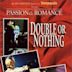 Passion and Romance: Double or Nothing