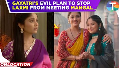 Mangal Laxmi Updates: Laxmi cries as Gayatri stops her from meeting Mangal