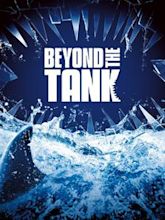 Beyond the Tank