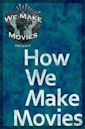 How We Make Movies