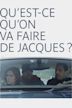 Qu'est-ce qu'on va faire de Jacques ?