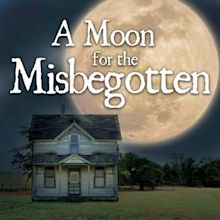 Mainstage Series: A Moon for the Misbegotten