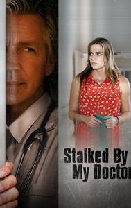 Stalked by My Doctor