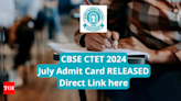 CTET 2024 Admit Card released at ctet.nic.in: Direct link to download here - Times of India